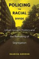 Policing The Racial Divide di Daanika Gordon edito da New York University Press