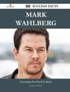 Mark Wahlberg 210 Success Facts - Everything You Need to Know about Mark Wahlberg di George Hutchinson edito da Emereo Publishing
