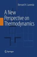 A New Perspective on Thermodynamics di Bernard H. Lavenda edito da Springer New York