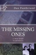 The Missing Ones di Dan Pontbriand edito da Createspace