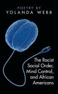 The Racist Social Order, Mind Control, and African Americans di Yolanda Webb edito da iUniverse