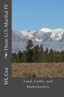 Hunt-U.S. Marshal IV: Land, Cattle, and Bushwhackers di Wl Cox edito da Createspace