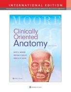 Clinically Oriented Anatomy, International Edition di Keith L. Moore, Arthur F. Dalley, Anne M. R. Agur edito da Lippincott Williams&Wilki