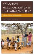 Education Marginalization in Sub-Saharan Africa di Obed Mfum-Mensah edito da Lexington