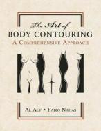 The Art Of Body Contouring edito da Taylor & Francis Inc