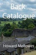 Back Catalogue di Howard Mellowes edito da Createspace