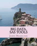 Big Data. SAS Tools di James Braselton edito da Createspace