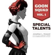 Goon Squad, Vol. 1: Special Talents di Jonathan L. Howard edito da Skyboat Media