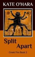 Split Apart: Greek Fire Book 2 di Kate O'Hara edito da Createspace