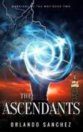 The Ascendants: Warriors of the Way di Orlando Sanchez edito da Createspace