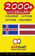 2000+ Icelandic - Latvian Latvian - Icelandic Vocabulary di Gilad Soffer edito da Createspace