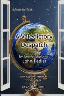 A Valedictory Despatch di John Pedler edito da Createspace
