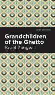 Grandchildren of the Ghetto di Israel Zangwill edito da MINT ED