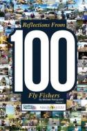 Reflections from 100 Fly Fishers di Michael Reingruber edito da Createspace