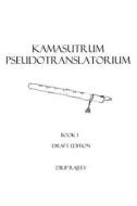 Kamasutrum Pseudotranslatorium: Book 1 di Vatsyayana, Dilip Rajeev edito da Createspace