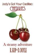 Cherries: A Steamy Adventure di R. Kop, D. Doyle edito da Createspace