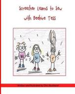 Screecher Learns to Sew with Beehive Tess: A Krazy Eye Story di Chris Buckland edito da Createspace
