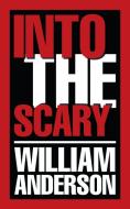 Into The Scary di William Anderson edito da Authorhouse