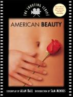 American Beauty: The Shooting Script di Alan Ball, Sam Mendes edito da NEWMARKET PR