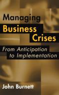 Managing Business Crises di John Burnett edito da Praeger