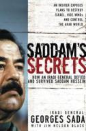 Saddam's Secrets: How an Iraqi General Defied & Survived Saddam Hussein di Georges Hormuz Sada edito da Integrity Publishers