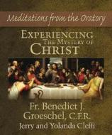 Experiencing the Mystery of Christ di Yolanda Cleffi, Gerard Cleffi, Benedict J. Groeschel edito da Our Sunday Visitor (IN)
