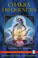 Chakra Frequencies di Jonathan Goldman, Andi Goldman edito da Inner Traditions Bear and Company
