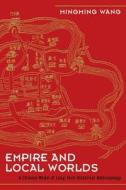 Empire and Local Worlds di Mingming Wang edito da Left Coast Press Inc