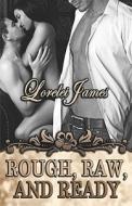Rough, Raw and Ready di Lorelei James edito da Samhain Publishing