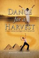 Dance for a Harvest di Minister Lucie Poirier edito da XULON PR