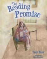 The Reading Promise di Troy Kent edito da MASCOT BOOKS