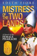 Mistress of the Two Lands: A Novel of the Female Pharaoh di Edith Fiore edito da FIRST EDITION DESIGN EBOOK PUB