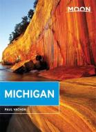 Moon Michigan (Sixth Edition) di Paul Vachon edito da Avalon Travel Publishing