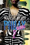 Philly Girl 2: Carl Weber Presents di Marcus Weber edito da URBAN BOOKS