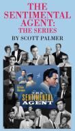 The Sentimental Agent The Series di SCOTT V. PALMER edito da Lightning Source Uk Ltd