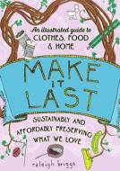 Make It Last di Raleigh Briggs edito da Microcosm Publishing