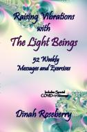 Raising Vibrations with The Light Beings di Dinah Roseberry edito da Lulu.com