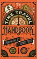 The Time Travel Handbook di James Wyllie, Johnny Acton, David Goldblatt edito da Profile Books Ltd