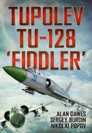 Tupolev Tu-128 "Fiddler" di Alan Dawes edito da Fonthill Media