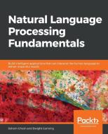 Natural Language Processing Fundamentals di Sohom Ghosh, Dwight Gunning edito da Packt Publishing