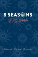 8 Seasons of My Week di Kai Northcott edito da Lulu.com