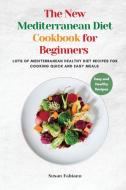 The New Mediterranean Diet Cookbook for Beginners di Susan Fabiano edito da Susan Fabiano