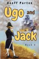 Ugo And Jack Book 4 di Geoff Parton edito da Olympia Publishers