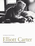 Elliott Carter - A Centennial Portrait in Letters and Documents di Felix Meyer edito da Boydell Press