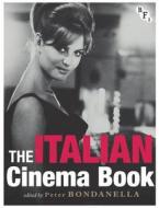 The Italian Cinema Book di Peter Bondanella edito da Bloomsbury Publishing Plc