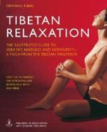 Tibetan Relaxation: The Illustrated Guide to Kum Nye Massage and Movement - A Yoga from the Tibetan Tradition di Lama Tarthang Tulku, Tarthang, Tarthang Tlku edito da Dharma Publishing
