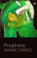 Prophets di Kwame Dawes edito da PEEPAL TREE PR