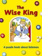 The Wise King: A Puzzle Book about Solomon di Ros Woodman edito da CHRISTIAN FOCUS PUBN