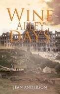 Wine Alley Days di Jean Anderson edito da Olympia Publishers