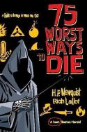 75 Worst Ways to Die di Rich Maloof, H. P. Newquist edito da Little, Brown Book Group